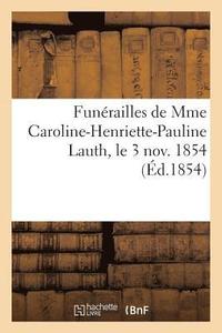 bokomslag Funerailles de Mme Caroline-Henriette-Pauline Lauth, Le 3 Novembre 1854