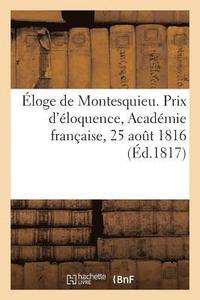 bokomslag Eloge de Montesquieu. Prix d'Eloquence, Academie Francaise, 25 Aout 1816