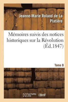 Roland de la Platiere-J-M, ROLAND DE LA PLATIERE-J-M - Mémoires Particuliers de Mme Rolland Suivis Des Notices Historiques Sur La Révolution, Häftad