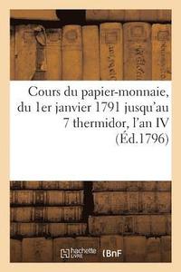 bokomslag Cours Du Papier-Monnaie, Depuis l'Epoque Du 1er Janvier 1791 Jusqu'a Celle Du 7 Thermidor l'An IV