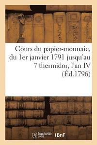 bokomslag Cours Du Papier-Monnaie, Depuis l'poque Du 1er Janvier 1791 Jusqu' Celle Du 7 Thermidor l'An IV