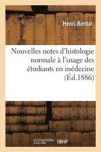 bokomslag Nouvelles Notes d'Histologie Normale  l'Usage Des tudiants En Mdecine