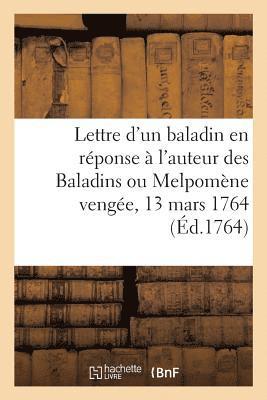 bokomslag Lettre d'Un Baladin En Rponse  l'Auteur Des Baladins Ou Melpomne Venge, 13 Mars 1764