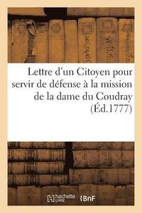 bokomslag Lettre d'Un Citoyen  M., Pour Servir de Dfense  La Mission de la Dame Du Coudray