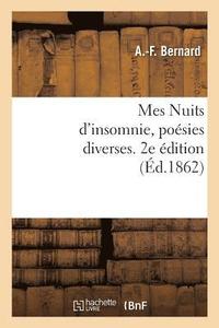 bokomslag Mes Nuits d'Insomnie, Posies Diverses. 2e dition