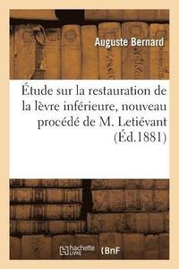 bokomslag Étude Sur La Restauration de la Lèvre Inférieure, Nouveau Procédé de M. Letiévant