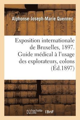 bokomslag Exposition Internationale de Bruxelles, 1897. Guide Medical A l'Usage Des Explorateurs, Colons