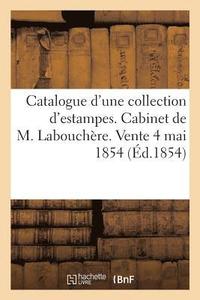 bokomslag Catalogue d'Une Collection d'Estampes. Cabinet de M. Labouchre. Vente 4 Mai 1854