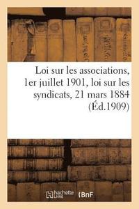 bokomslag Loi Sur Les Associations, 1er Juillet 1901, Loi Sur Les Syndicats, 21 Mars 1884
