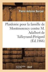 bokomslag Plaidoirie Pour La Famille de Montmorency Contre M. Adalbert de Talleyrand-Perigord