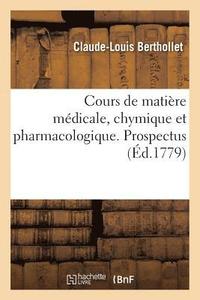 bokomslag Cours de Matiere Medicale, Chymique Et Pharmacologique. Prospectus
