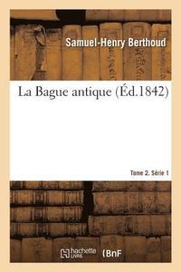 bokomslag La Bague Antique