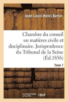Chambre Du Conseil En Matieres Civile Et Disciplinaire. Jurisprudence Du Tribunal de la Seine 1