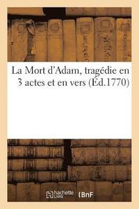 bokomslag La Mort d'Adam, Tragedie En 3 Actes Et En Vers