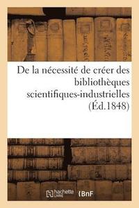 bokomslag de la Necessite de Creer Des Bibliotheques Scientifiques-Industrielles