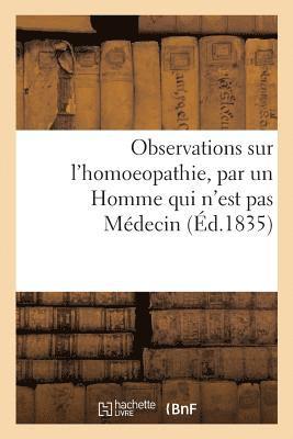 Sans Auteur, SANS AUTEUR - Observations Sur l'Homoeopathie, Par Un Homme Qui n'Est Pas Médecin, Häftad