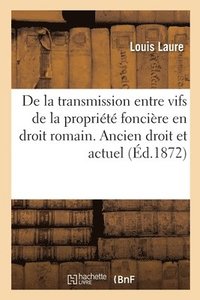 bokomslag de la Transmission Entre Vifs de la Proprit Foncire En Droit Romain