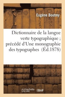 Boutmy-E, BOUTMY-E - Dictionnaire de la Langue Verte Typographique Précédé d'Une Monographie Des Typographes, Häftad
