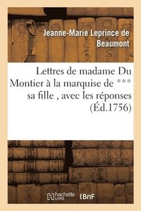 bokomslag Lettres de Madame Du Montier À La Marquise de *** Sa Fille, Avec Les Réponses