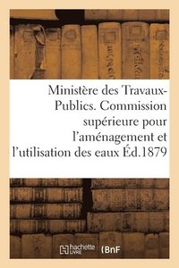 bokomslag Ministere Des Travaux-Publics. Commission Superieure Pour l'Amenagement Et l'Utilisation Des Eaux.