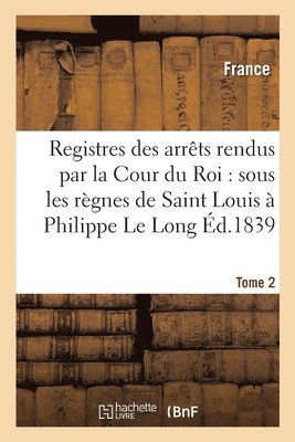 bokomslag Les Olim. Registres Des Arrêts Rendus Par La Cour Du Roi: de Saint Louis À Philippe Le Long. Tome 2