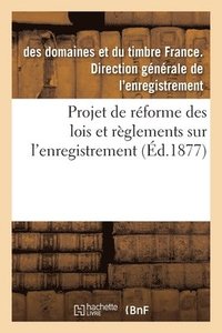 bokomslag Projet de Réforme Des Lois Et Règlements Sur l'Enregistrement