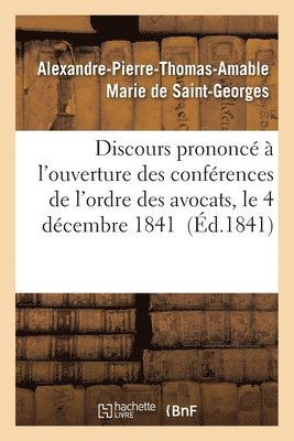 bokomslag Discours Prononcé À l'Ouverture Des Conférences de l'Ordre Des Avocats, Le 4 Décembre 1841
