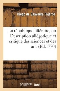 bokomslag La Republique Litteraire, Ou Description Allegorique Et Critique Des Sciences Et Des Arts
