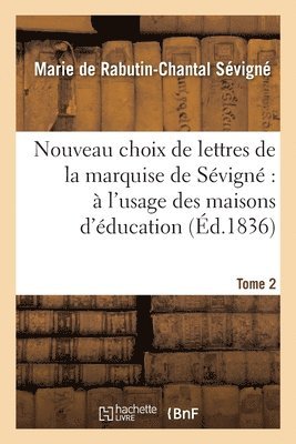 bokomslag Nouveau Choix de Lettres de la Marquise de Svign  l'Usage Des Maisons d'ducation. Tome 2