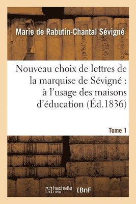 bokomslag Nouveau Choix de Lettres de la Marquise de Svign  l'Usage Des Maisons d'ducation. Tome 1