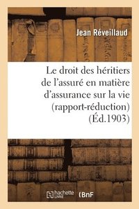 bokomslag Le Droit Des Heritiers de l'Assure En Matiere d'Assurance Sur La Vie (Rapport-Reduction)