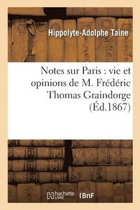 bokomslag Notes Sur Paris: Vie Et Opinions de M. Frederic Thomas Graindorge, Docteur En Philosophie