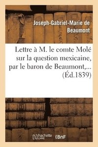 bokomslag Lettre A M. Le Comte Mole Sur La Question Mexicaine