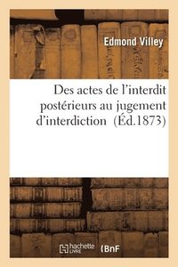 bokomslag Des Actes de l'Interdit Posterieurs Au Jugement d'Interdiction