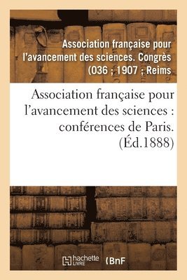Association Française Pour l'Avancement Des Sciences: Conférences de Paris. 36