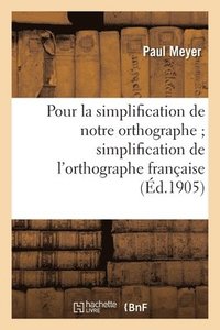 bokomslag Pour La Simplification de Notre Orthographe