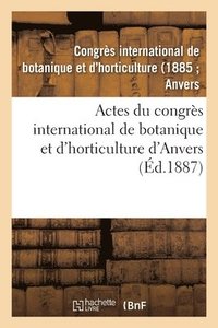 bokomslag Actes Du Congres International de Botanique Et d'Horticulture d'Anvers