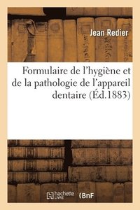 bokomslag Formulaire de l'Hygiène & de la Pathologie de l'Appareil Dentaire