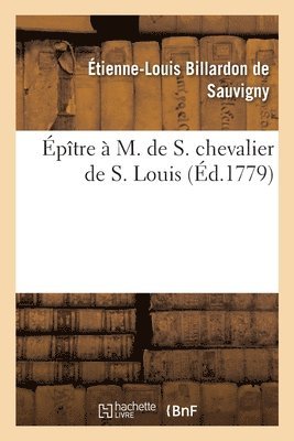 bokomslag Epitre A M. de S. Chevalier de S. Louis