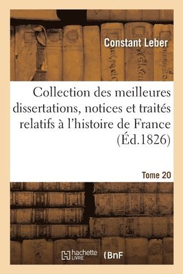 Collection Des Meilleures Dissertations, Notices Et Traites Relatifs A l'Histoire de France 1