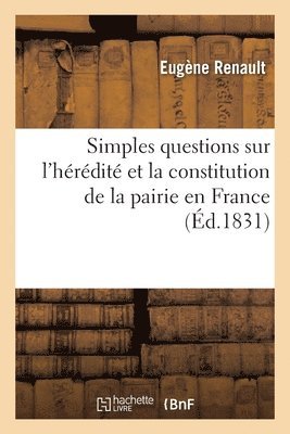 bokomslag Simples Questions Sur l'Hrdit Et La Constitution de la Pairie En France