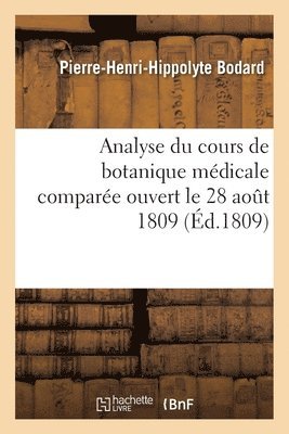 Analyse Du Cours de Botanique Medicale Comparee. Oratoire, 28 Aout 1809 1