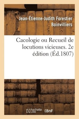 bokomslag Cacologie Ou Recueil de Locutions Vicieuses. 2e Édition