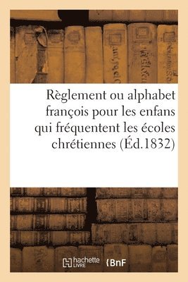 bokomslag Rglement Ou Alphabet Franois Pour Les Enfans Qui Frquentent Les coles Chrtiennes