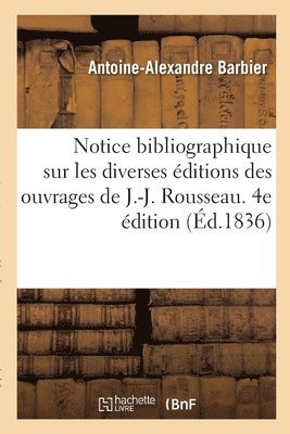 bokomslag Notice Bibliographique Sur Les Diverses Éditions Des Ouvrages de J.-J. Rousseau