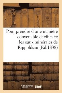 bokomslag Rgles Gnrales Pour Prendre d'Une Manire Convenable Et Efficace Les Eaux Minrales de Rippoldsau