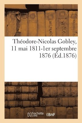 bokomslag Theodore-Nicolas Gobley, 11 Mai 1811-1er Septembre 1876