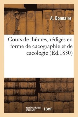 bokomslag Cours de Themes, Rediges En Forme de Cacographie Et de Cacologie
