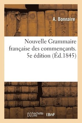 bokomslag Nouvelle Grammaire franaise des commenants, suivie de quelques modles d'analyse grammatical