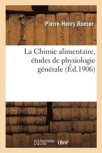 bokomslag La Chimie alimentaire, tudes de physiologie gnrale